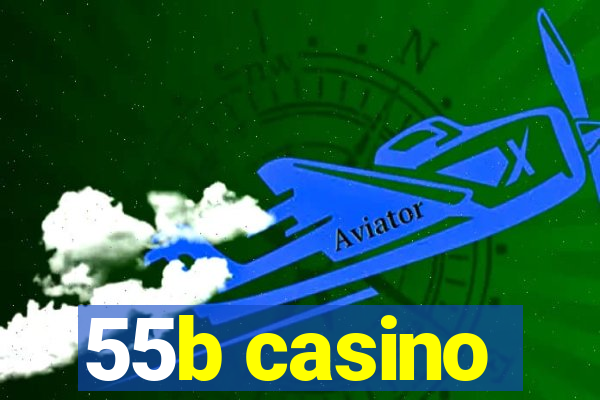 55b casino